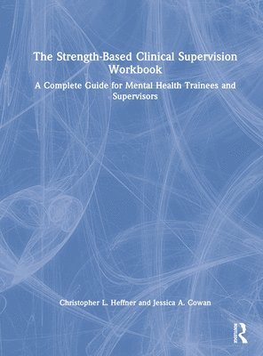 bokomslag The Strength-Based Clinical Supervision Workbook