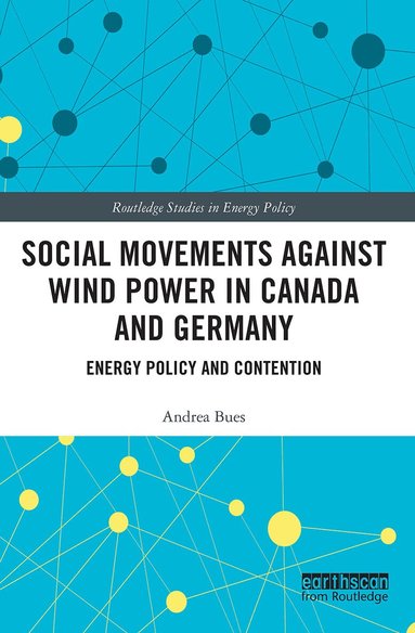 Andrea Bues - Social Movements against Wind Power in Canada and Germany, Inbunden