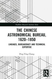 bokomslag The Chinese Astronomical Bureau, 16201850