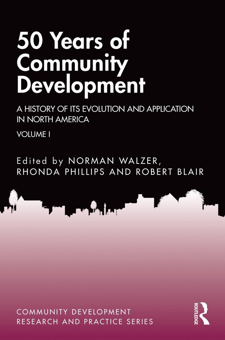 Norman Walzer, Rhonda Phillips, Robert Blair, USA) Walzer, Norman (Northern Illinois University, DeKalb, Illinois, USA; Purdue University - 50 Years of Community Development Vol I, Inbunden
