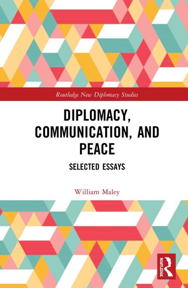 William Maley - Diplomacy, Communication, and Peace, Inbunden