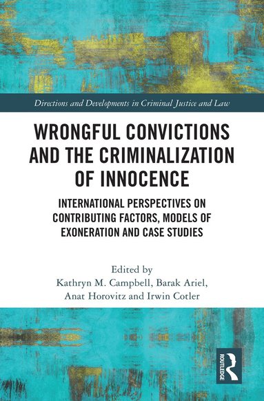 Kathryn M. Campbell, Barak Ariel, Anat Horovitz, Irwin Cotler - Wrongful Convictions and the Criminalization of Innocence, Inbunden