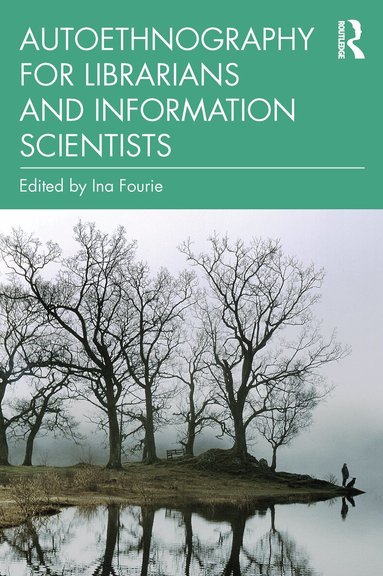 Ina Fourie - Autoethnography for Librarians and Information Scientists, Häftad
