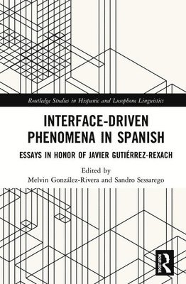 Melvin González-Rivera, Sandro Sessarego, Melvin (University of Puerto Rico-Mayaguez) Gonzalez-Rivera, Austin) Sessarego, Sandro (The University of Texas - Interface-Driven Phenomena in Spanish, Inbunden