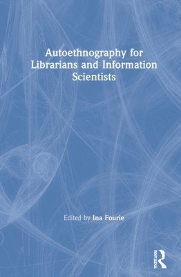 Autoethnography for Librarians and Information Scientists 1