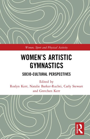 Roslyn Kerr, Natalie Barker-Ruchti, Carly Stewart, Gretchen Kerr - Women's Artistic Gymnastics, Inbunden