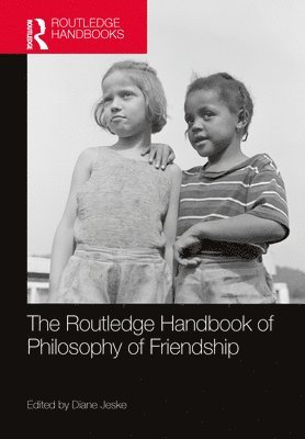 Diane Jeske, USA) Jeske, Diane (University of Iowa - Routledge Handbook of Philosophy of Friendship, Inbunden