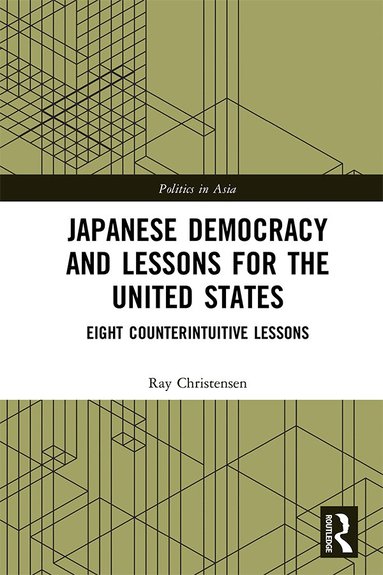 Ray Christensen - Japanese Democracy and Lessons for the United States, Inbunden