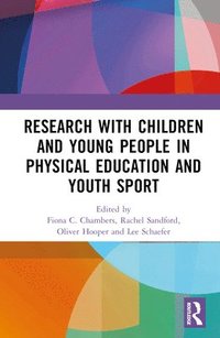 bokomslag Research with Children and Young People in Physical Education and Youth Sport