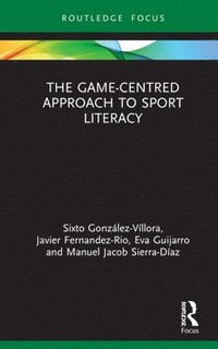 bokomslag The Game-Centred Approach to Sport Literacy