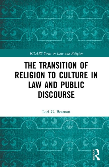 Lori Beaman - Transition of Religion to Culture in Law and Public Discourse, Inbunden