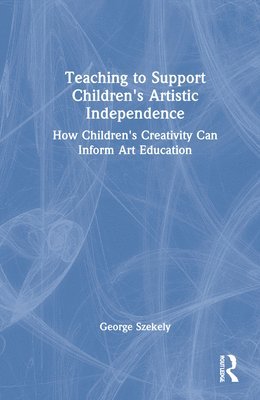 Teaching to Support Children's Artistic Independence 1