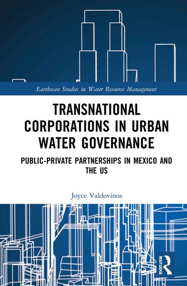 Joyce Valdovinos - Transnational Corporations in Urban Water Governance, Inbunden