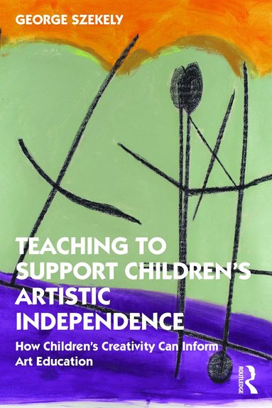 bokomslag Teaching to Support Children's Artistic Independence