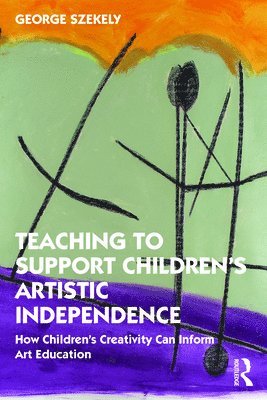 Teaching to Support Children's Artistic Independence 1