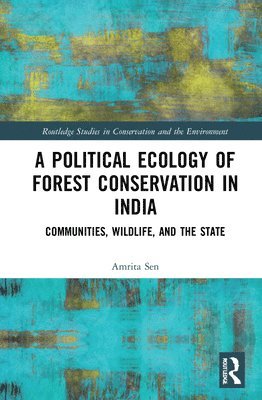 A Political Ecology of Forest Conservation in India 1