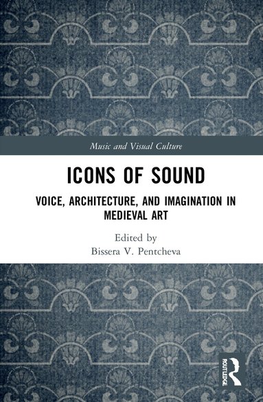 Bissera Pentcheva - Icons of Sound, Inbunden