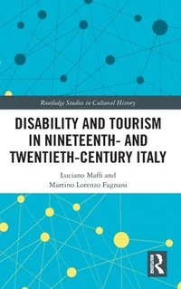 bokomslag Disability and Tourism in Nineteenth- and Twentieth-Century Italy
