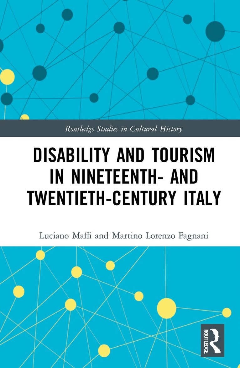 Luciano Maffi, Martino Lorenzo Fagnani, Italy) Maffi, Luciano (Universita Cattolica del Sacro Cuore, Italy) Fagnani, Martino Lorenzo (University of Pavia - Disability and Tourism in Nineteenth- and Twentieth-Century Italy, Inbunden