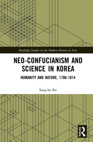 Sang-ho Ro - Neo-Confucianism and Science in Korea, Inbunden