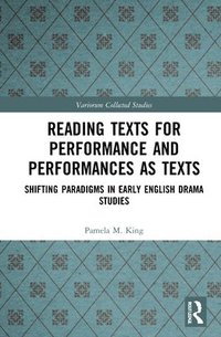 bokomslag Reading Texts for Performance and Performances as Texts