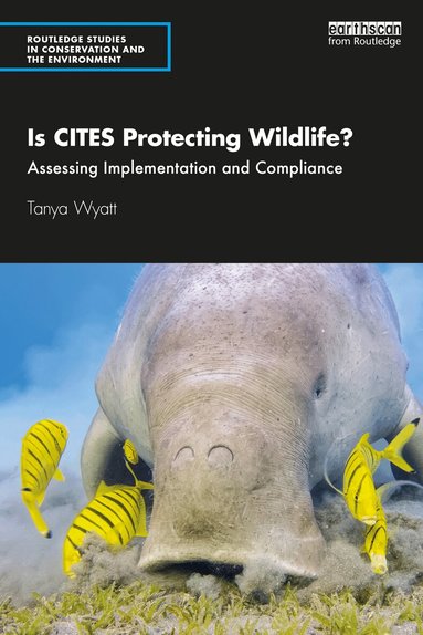 Tanya Wyatt - Is CITES Protecting Wildlife?, Häftad
