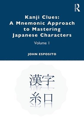 Kanji Clues: A Mnemonic Approach to Mastering Japanese Characters 1