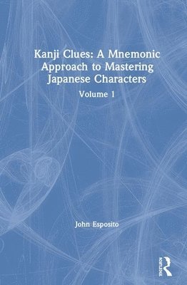 bokomslag Kanji Clues: A Mnemonic Approach to Mastering Japanese Characters