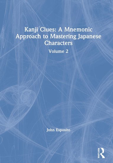 John Esposito - Kanji Clues: A Mnemonic Approach to Mastering Japanese Characters, Inbunden