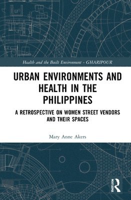 Mary Anne Alabanza Akers - Urban Environments and Health in the Philippines, Inbunden