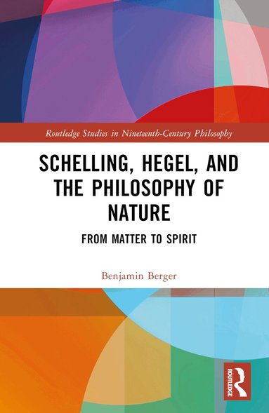 Benjamin Berger - Schelling, Hegel, and the Philosophy of Nature, Inbunden