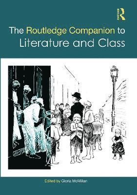 Gloria McMillan - Routledge Companion to Literature and Class, Inbunden