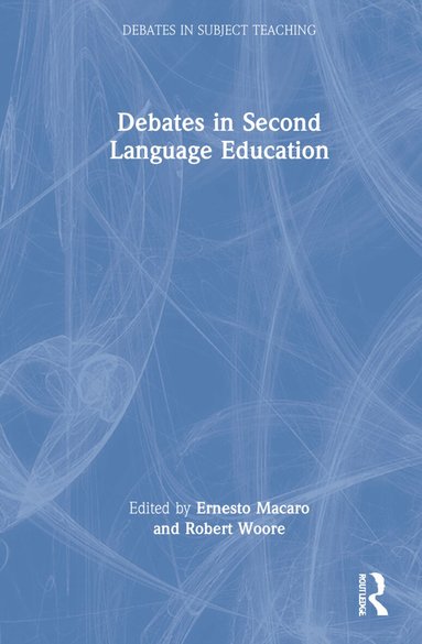 Ernesto Macaro, Robert Woore - Debates in Second Language Education, Inbunden