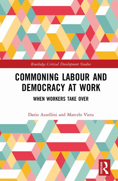 Dario Azzellini, Marcelo Vieta - Commoning Labour and Democracy at Work, Inbunden