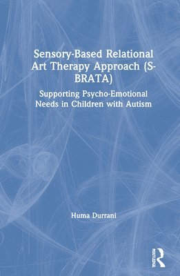 Sensory-Based Relational Art Therapy Approach (S-BRATA) 1