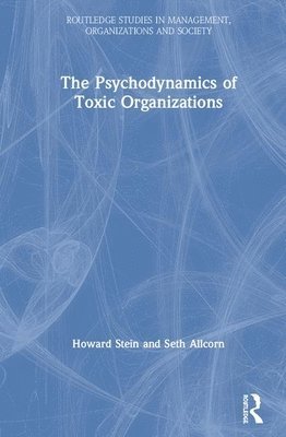 The Psychodynamics of Toxic Organizations 1