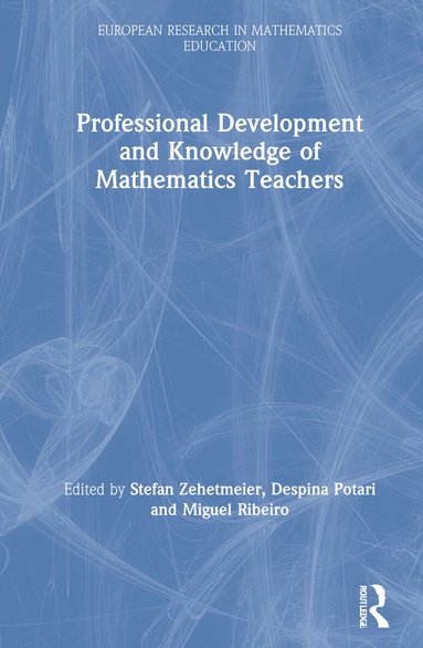 Stefan Zehetmeier, Despina Potari, Miguel Ribeiro - Professional Development and Knowledge of Mathematics Teachers, Inbunden