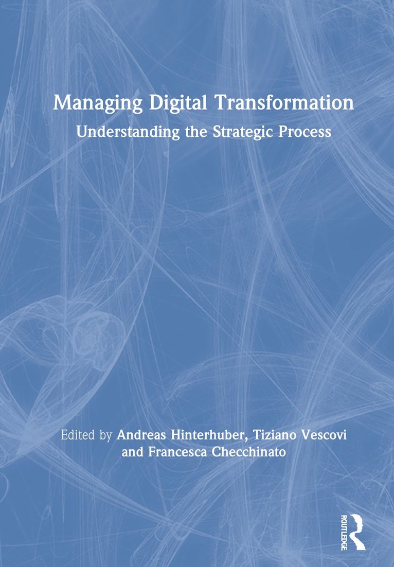 Andreas Hinterhuber, Tiziano Vescovi, Francesca Checchinato, Italy) Hinterhuber, Andreas (Universita Ca' Foscari Venezia, Italy) Vescovi, Tiziano (Ca' Foscari University Venice, Italy) Checchinato, Francesca (Universita Ca' Foscari Venezia - Managing Digital Transformation, Inbunden
