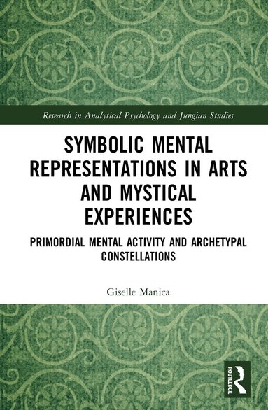 Giselle Manica - Symbolic Mental Representations in Arts and Mystical Experiences, Inbunden