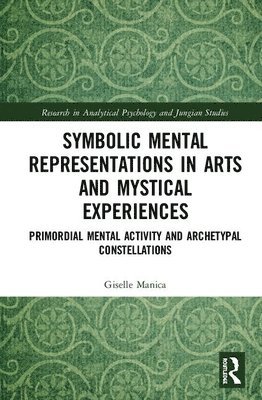 Giselle Manica - Symbolic Mental Representations in Arts and Mystical Experiences, Inbunden