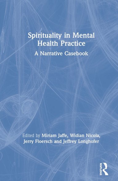 Miriam Jaffe, Widian Nicola, Jerry Floersch, Jeffrey Longhofer - Spirituality in Mental Health Practice, Inbunden