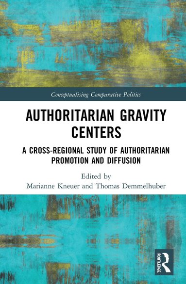 Marianne Kneuer, Thomas Demmelhuber - Authoritarian Gravity Centers, Inbunden