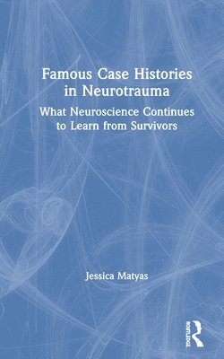 Jessica Matyas - Famous Case Histories in Neurotrauma, Inbunden