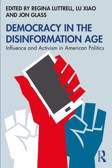 Regina Luttrell, Lu Xiao, Jon Glass - Democracy in the Disinformation Age, Häftad