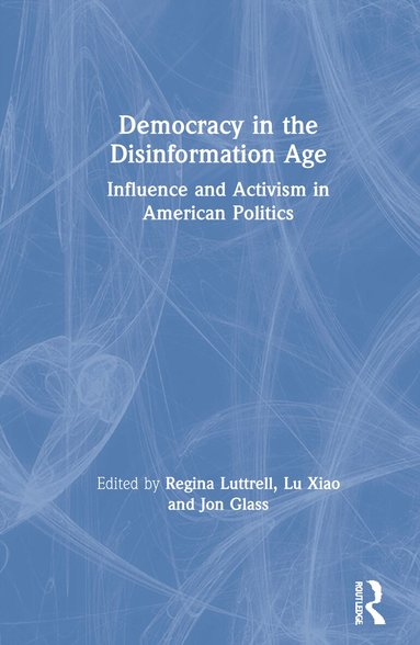 Regina Luttrell, Lu Xiao, Jon Glass - Democracy in the Disinformation Age, Inbunden