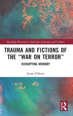 Sarah O'Brien - Trauma and Fictions of the "War on Terror", Inbunden
