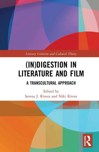 Serena J. Rivera, Niki Kiviat - (In)digestion in Literature and Film, Inbunden