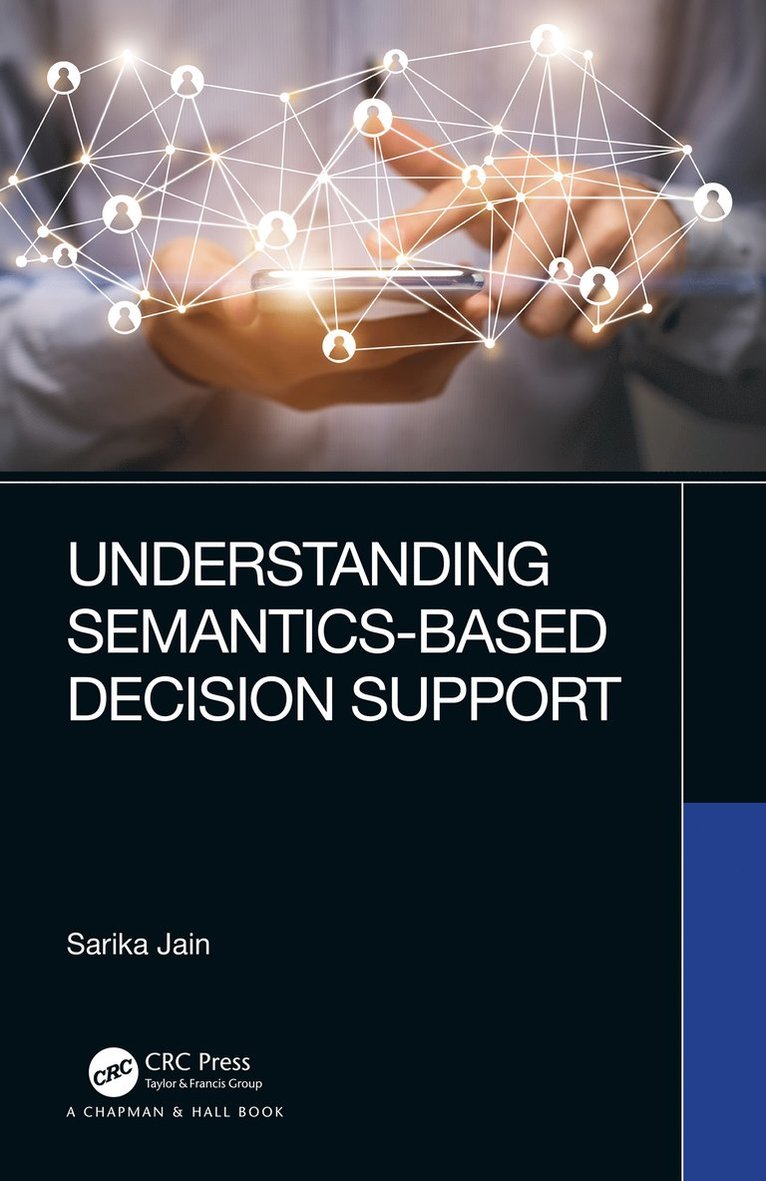 Sarika Jain, Haryana) Jain, Sarika (National Institute of Technology - Understanding Semantics-Based Decision Support, Inbunden