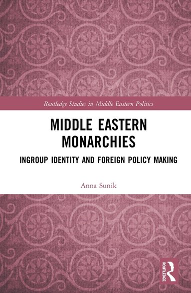 Anna Sunik - Middle Eastern Monarchies, Inbunden