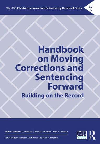 Pamela K. Lattimore, Beth M. Huebner, Faye S. Taxman - Handbook on Moving Corrections and Sentencing Forward, Inbunden